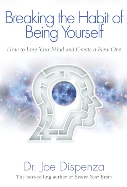 Breaking the Habit of Being Yourself cover